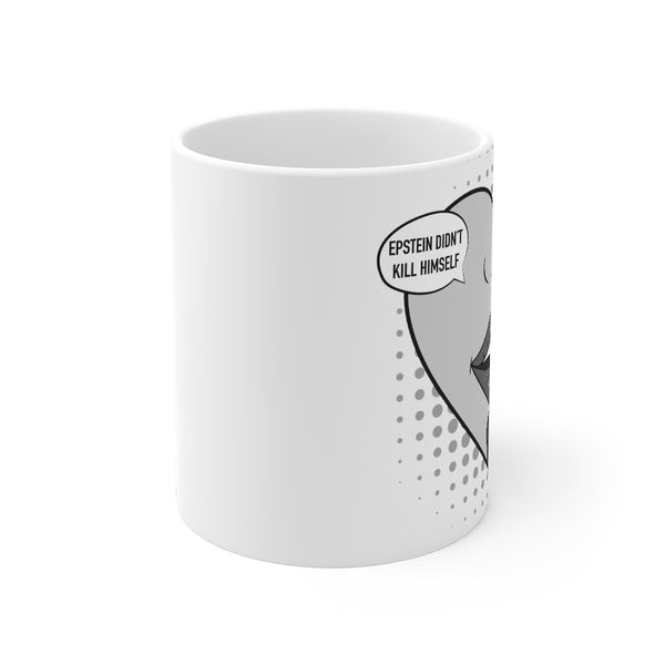 “Epstein Didn’t Kill Himself” Mug 11oz