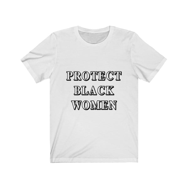 “Protect Black Women” Unisex Jersey Short Sleeve Tee