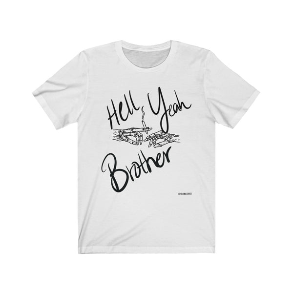 “Hell Yeah Brother” 420 Unisex Jersey Short Sleeve Tee