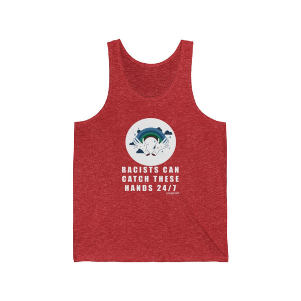 “Racists Can Catch These Hands” Unisex Jersey Tank