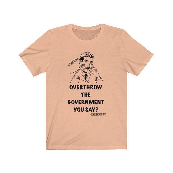 “Overthrow The Government” Unisex Jersey Short Sleeve Tee