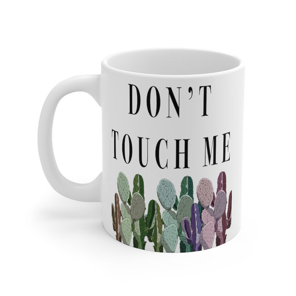 “Don’t Touch Me” Mug 11oz