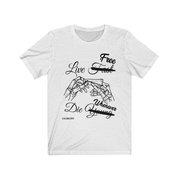 “Live Free Die Whenever” Unisex Jersey Short Sleeve Tee