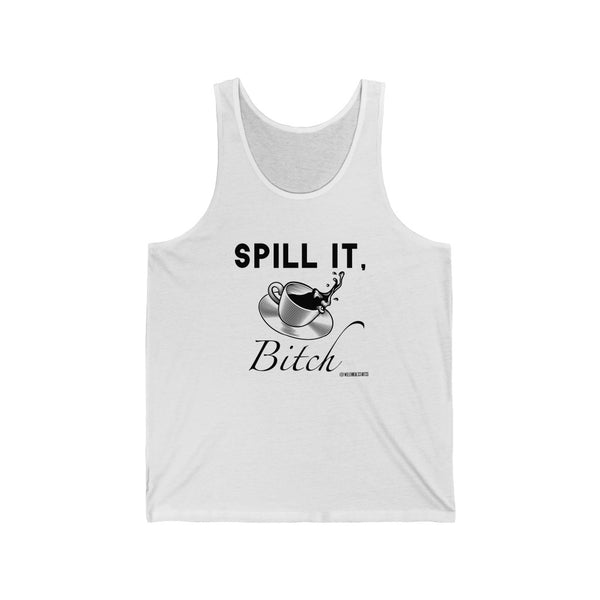 “Spill It Bitch” Unisex Jersey Tank