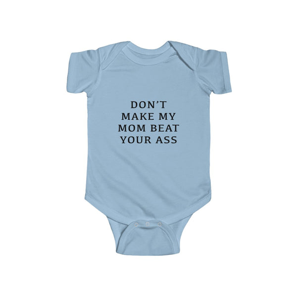 “Don’t Make My Mom...” Infant Fine Jersey Bodysuit