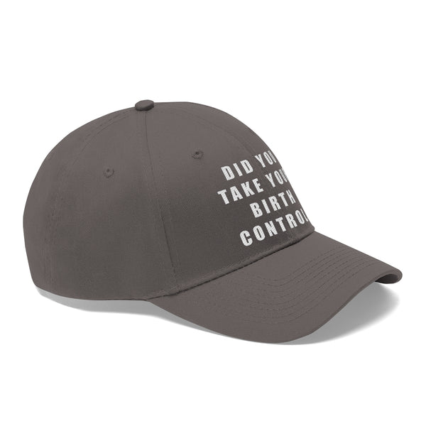 “Birth Control Reminder” Unisex Twill Hat