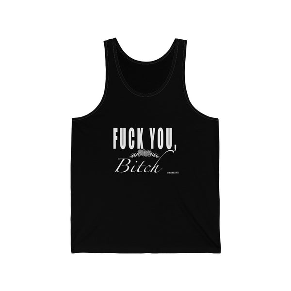 “Fuck You Bitch” Unisex Jersey Tank