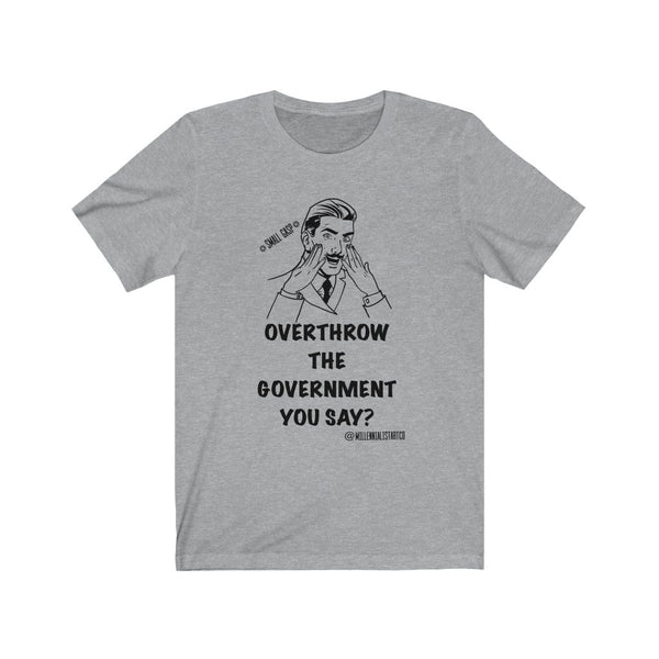 “Overthrow The Government” Unisex Jersey Short Sleeve Tee