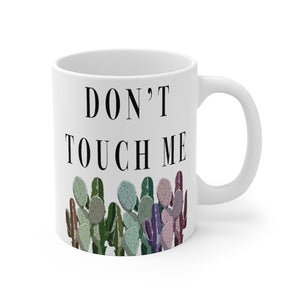 “Don’t Touch Me” Mug 11oz