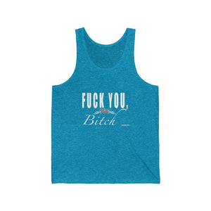 “Fuck You Bitch” Unisex Jersey Tank