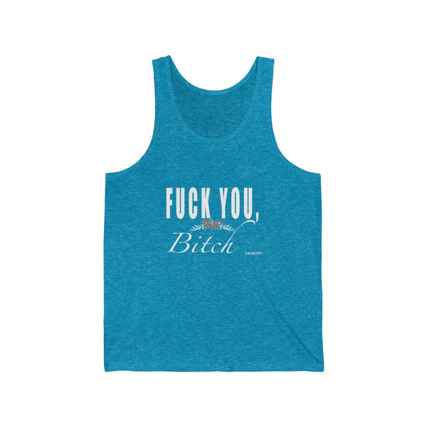 “Fuck You Bitch” Unisex Jersey Tank