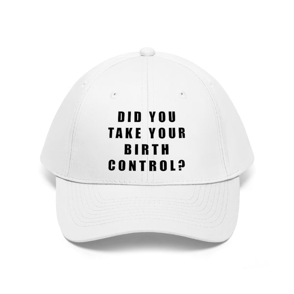 “Birth Control Reminder” Unisex Twill Hat