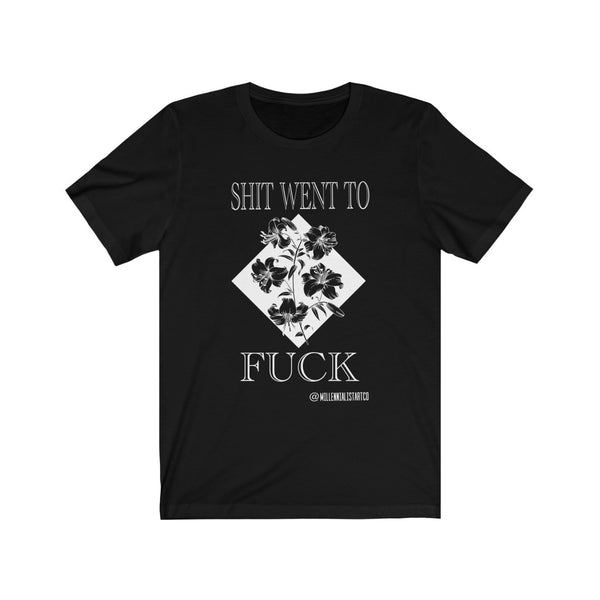 “Shit Went To Fuck” Unisex Jersey Short Sleeve Tee