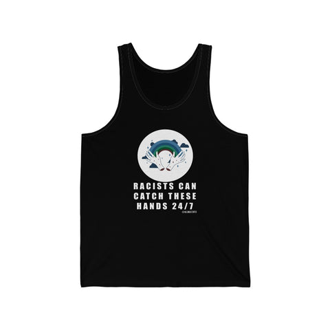 “Racists Can Catch These Hands” Unisex Jersey Tank