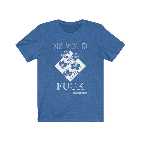 “Shit Went To Fuck” Unisex Jersey Short Sleeve Tee