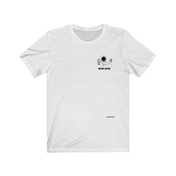 “Oh Hey Bitch” Unisex Jersey Short Sleeve Tee