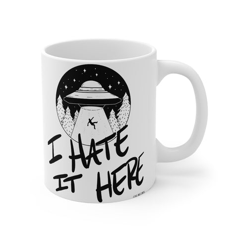 “I Hate It Here” Mug 11oz