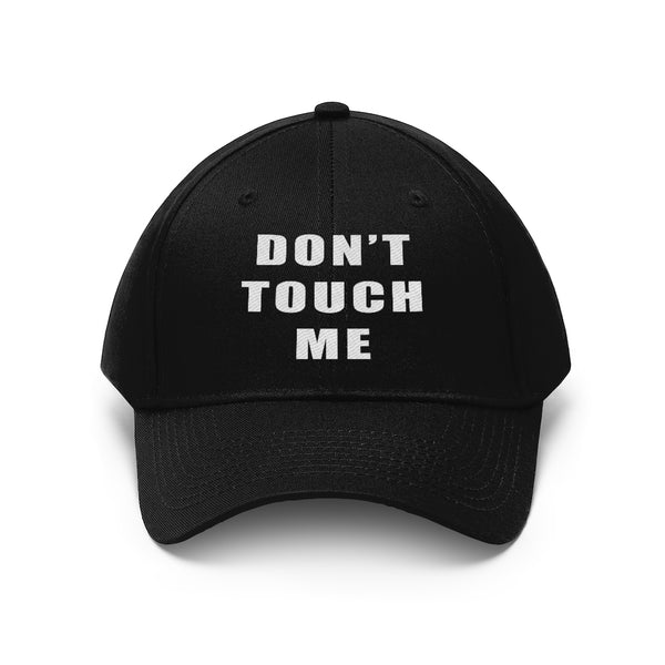 “Don’t Touch Me” Unisex Twill Hat