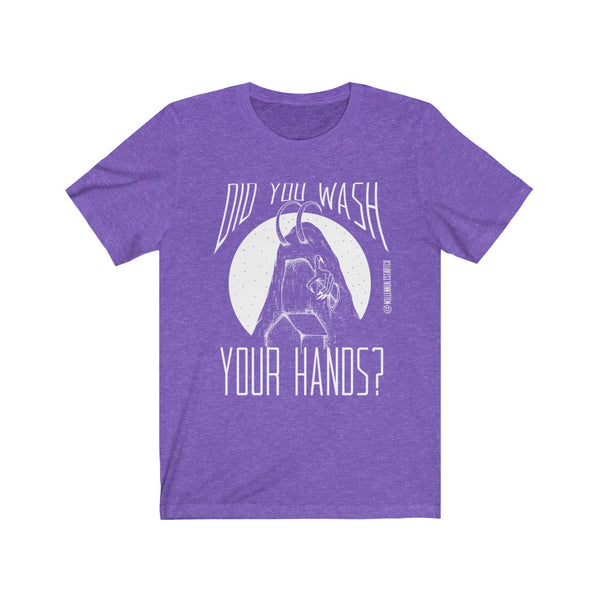 “Did You Wash Your Hands” Unisex Jersey Short Sleeve Tee