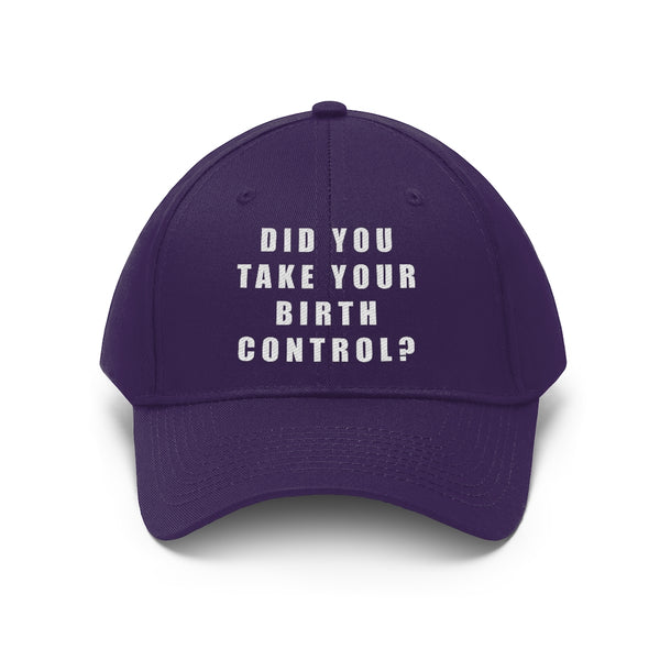 “Birth Control Reminder” Unisex Twill Hat