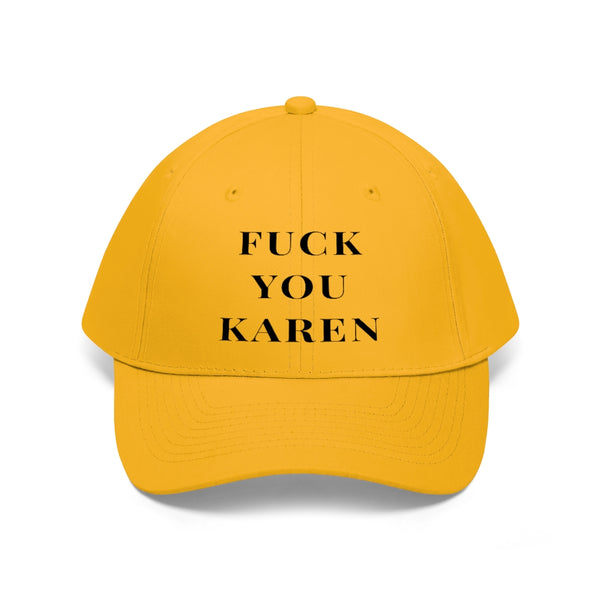 “Fuck You Karen” Unisex Twill Hat