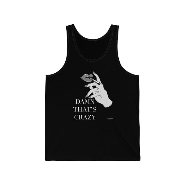 “Damn That’s Crazy” 420 Unisex Jersey Tank