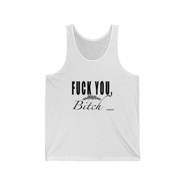 “Fuck You Bitch” Unisex Jersey Tank