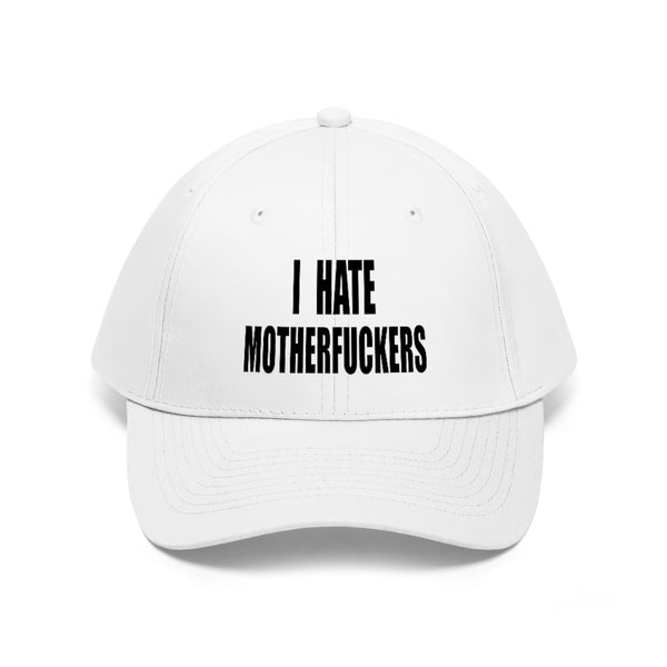 “I Hate Motherfuckers” Unisex Twill Hat