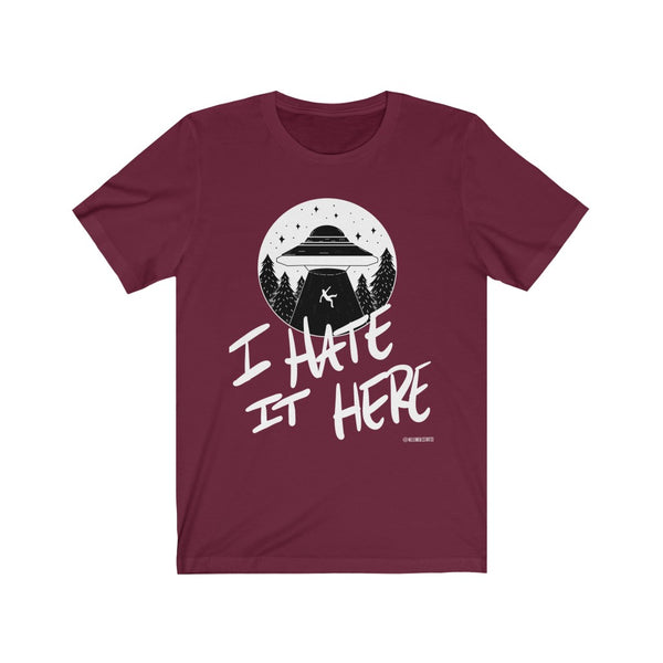 “I Hate It Here” Unisex Jersey Short Sleeve Tee