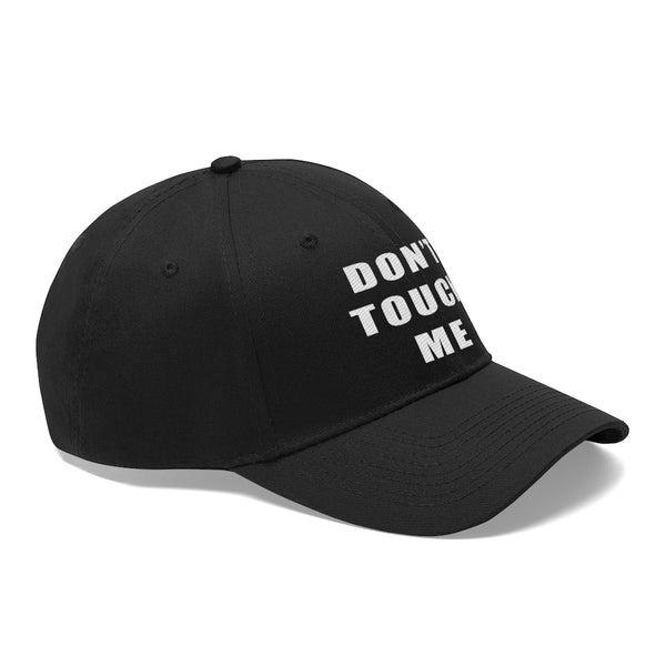 “Don’t Touch Me” Unisex Twill Hat