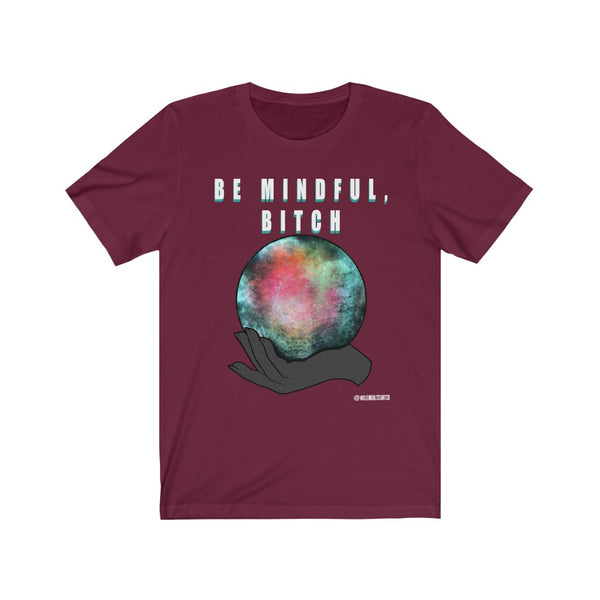 “Be Mindful Bitch” Unisex Jersey Short Sleeve Tee