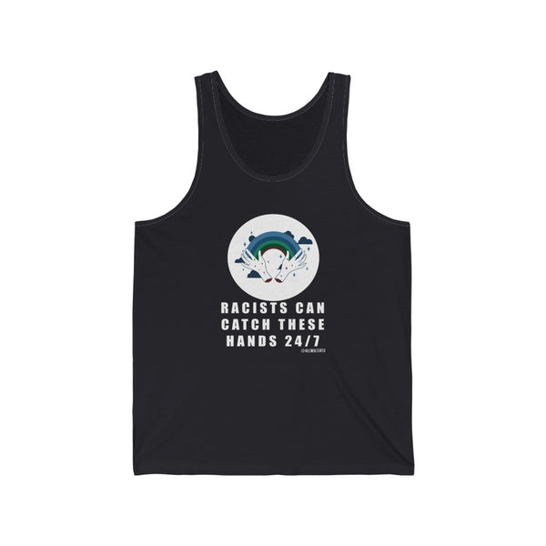 “Racists Can Catch These Hands” Unisex Jersey Tank