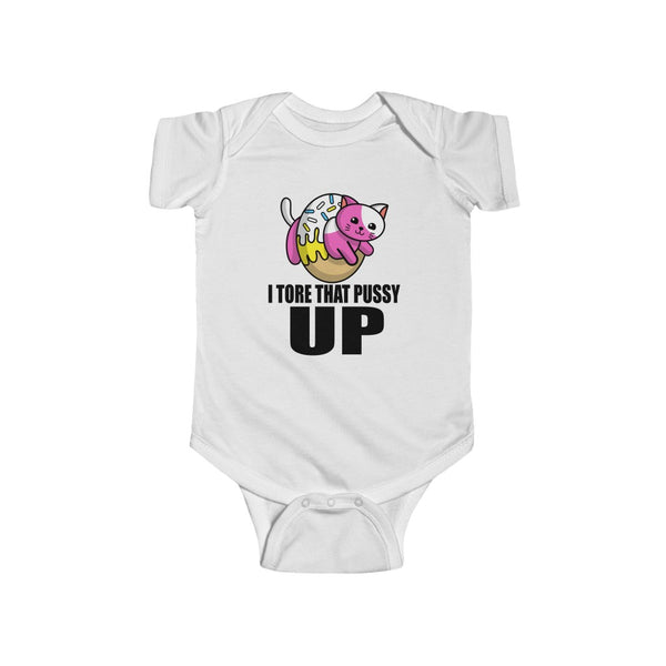 "Tore That Pussy UP" Infant Fine Jersey Bodysuit