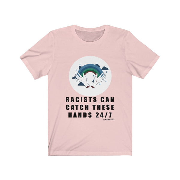 “Racists Can Catch These Hands” Unisex Jersey Short Sleeve Tee