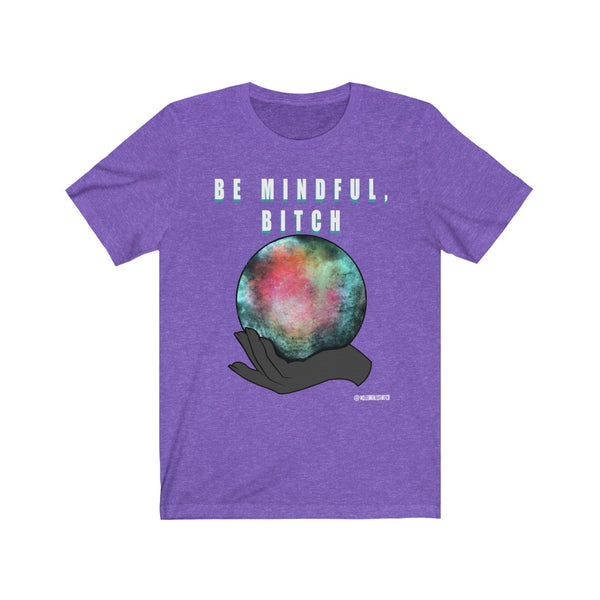 “Be Mindful Bitch” Unisex Jersey Short Sleeve Tee