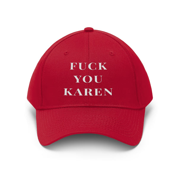 “Fuck You Karen” Unisex Twill Hat