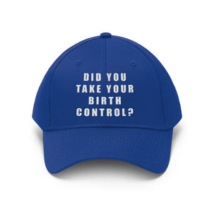 “Birth Control Reminder” Unisex Twill Hat