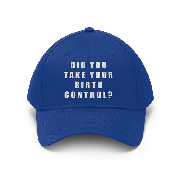 “Birth Control Reminder” Unisex Twill Hat