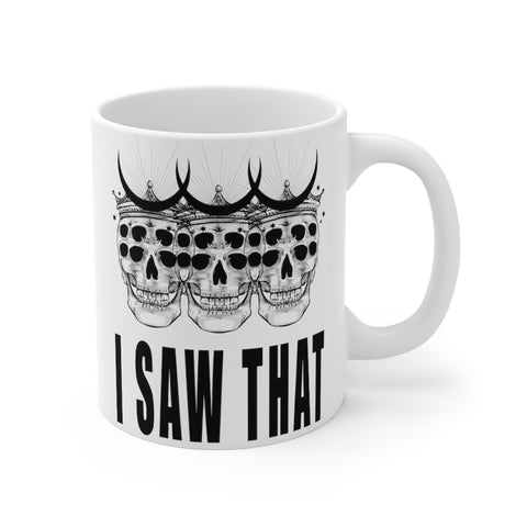 “I Saw That” Mug 11oz