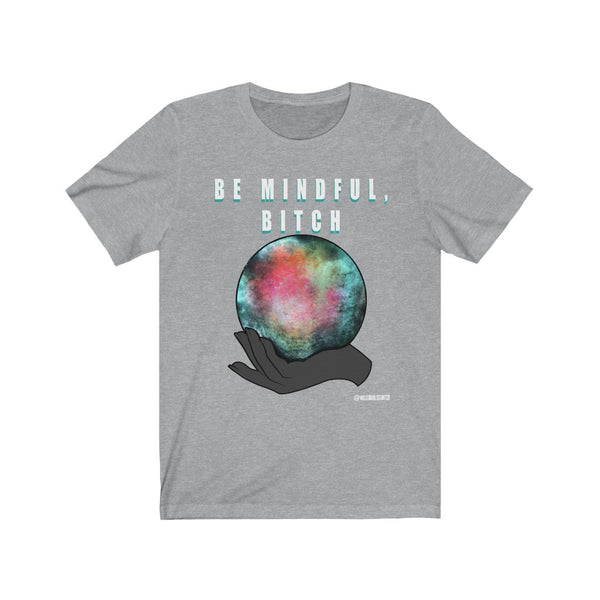 “Be Mindful Bitch” Unisex Jersey Short Sleeve Tee