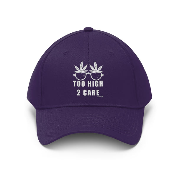 “2 High 2 Care” Unisex Twill Hat