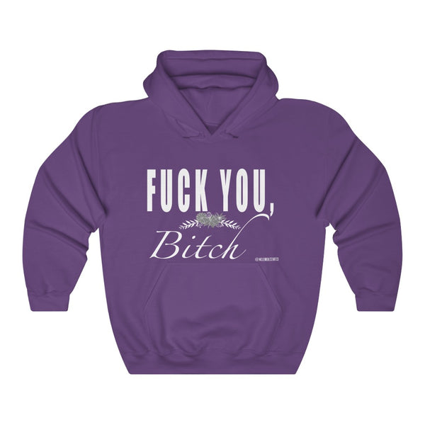 “Fuck You Bitch” Unisex Heavy Blend™ Hooded Sweatshirt