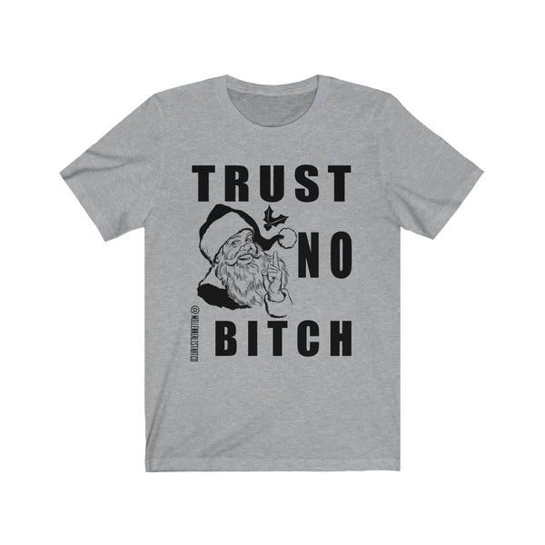 “Trust No Bitch” Unisex Jersey Short Sleeve Tee