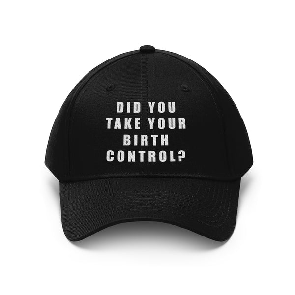 “Birth Control Reminder” Unisex Twill Hat