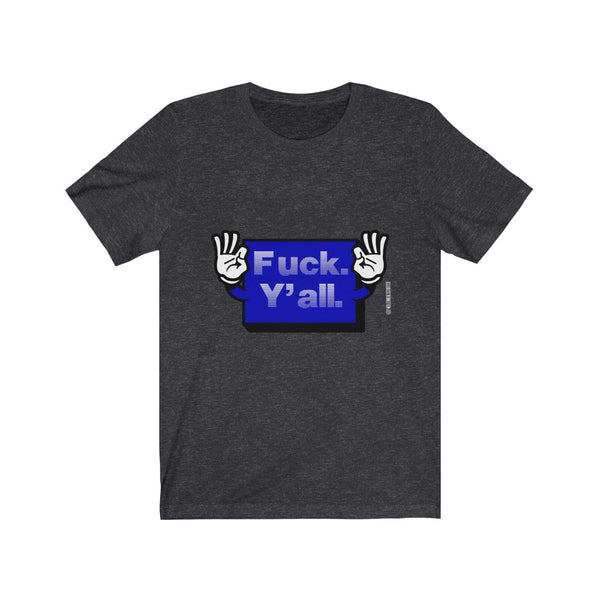 “Fuck Y’all” Unisex Jersey Short Sleeve Tee