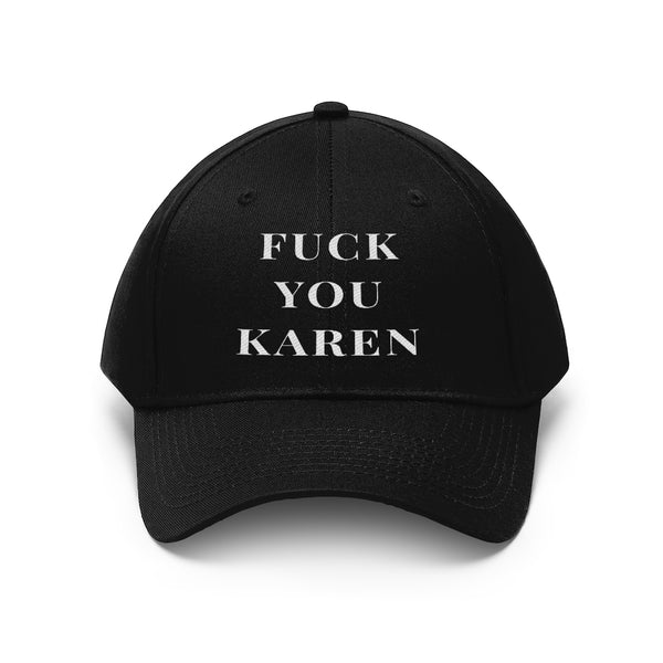 “Fuck You Karen” Unisex Twill Hat