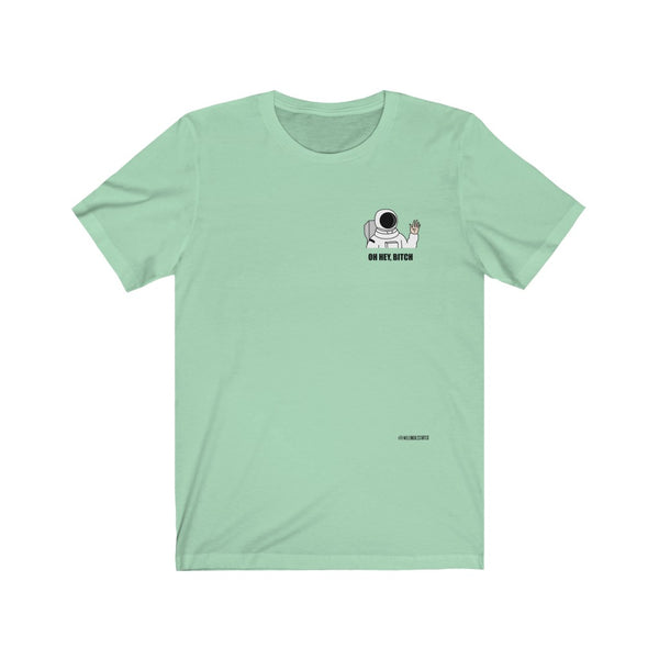 “Oh Hey Bitch” Unisex Jersey Short Sleeve Tee