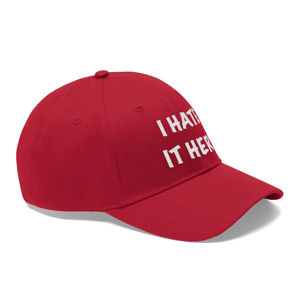 “I Hate It Here” Unisex Twill Hat