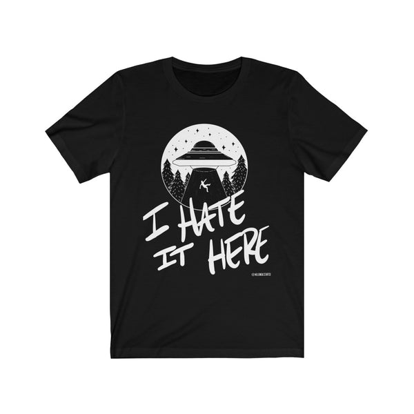 “I Hate It Here” Unisex Jersey Short Sleeve Tee