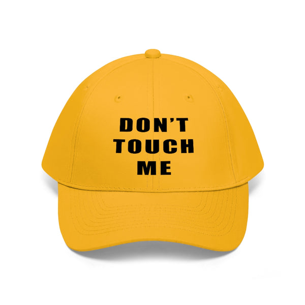 “Don’t Touch Me” Unisex Twill Hat